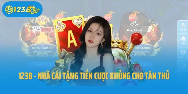 123b - Nhà Cái Tặng Tiền Cược Khủng Cho Tân Thủ