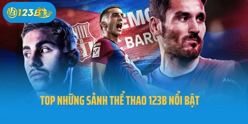 Top những sảnh thể thao 123b nổi bật