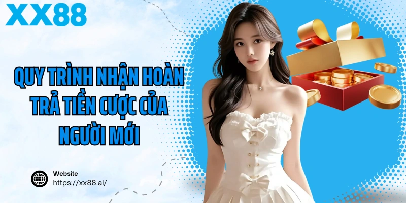 Quy trình nhận hoàn trả tiền cược của người mới