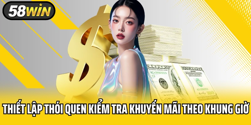 Thiết lập thói quen kiểm tra khuyến mãi theo khung giờ