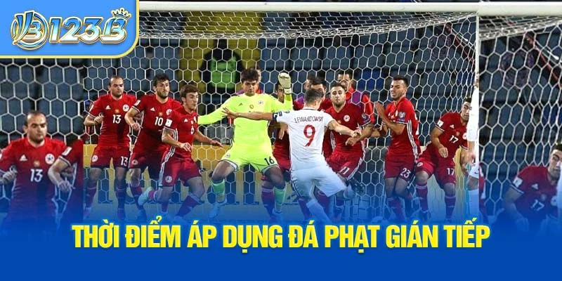 Thời điểm áp dụng đá phạt gián tiếp